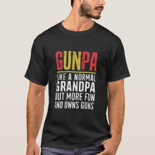 Gunpa Like A Normal Grandpa But More Fun And Owns  T-Shirt