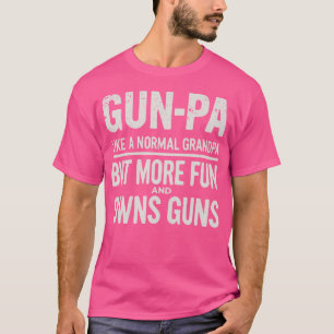 Gunpa Like A Normal Grandpa But More Fun And Owns  T-Shirt