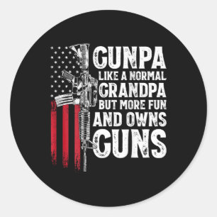 Gunpa Like A Normal Grandpa Fun And Owns Guns (on Classic Round Sticker
