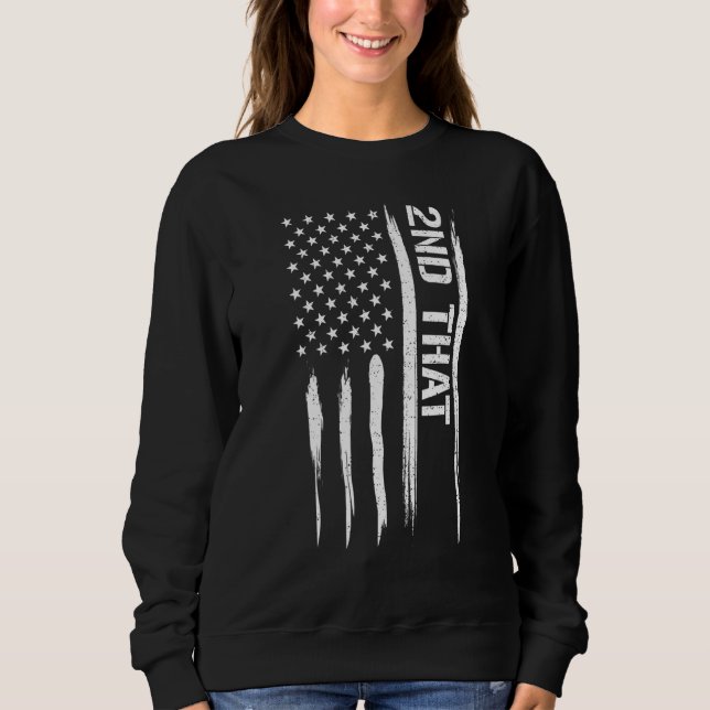 Guns 2nd That - American Flag Sayings_1 Sweatshirt (Front)