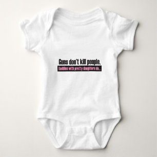 Guns Don't Kill; Daddies w/ Pretty Daughters Do Baby Bodysuit