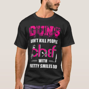 Guns dont kill people Chef food construction resta T-Shirt
