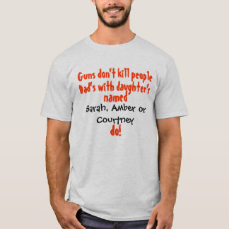 Guns Dont kill people... Dad/Daughter T-Shirt