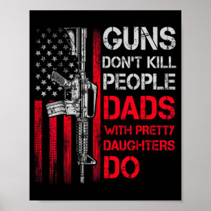 Guns Don't Kill People Dads With Pretty Daughters  Poster