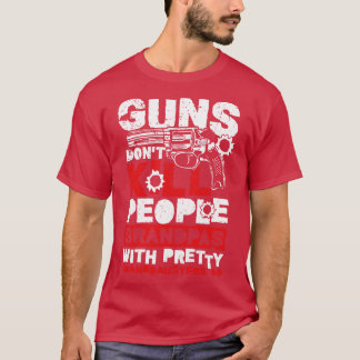 Guns dont kill People fun family relation gift T-Shirt