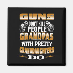 Guns Don't Kill People Grandpas With Pretty Daught Magnet