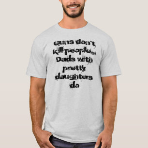 Guns Dont kill people... T-Shirt