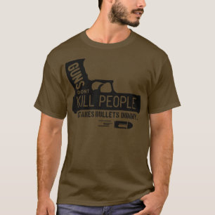 Guns dont kill people T-Shirt