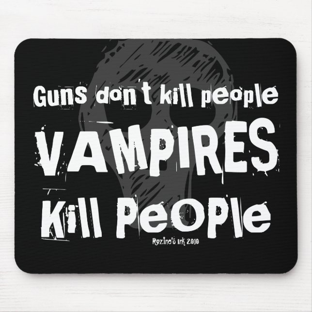 Guns don't kill people, VAMPIRES Kill People Mouse Pad (Front)