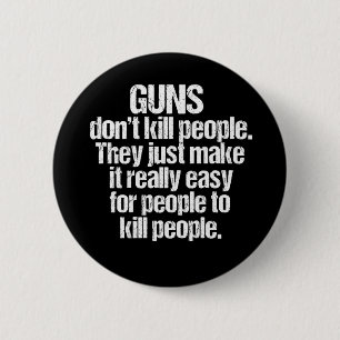 Guns Kill People 6 Cm Round Badge