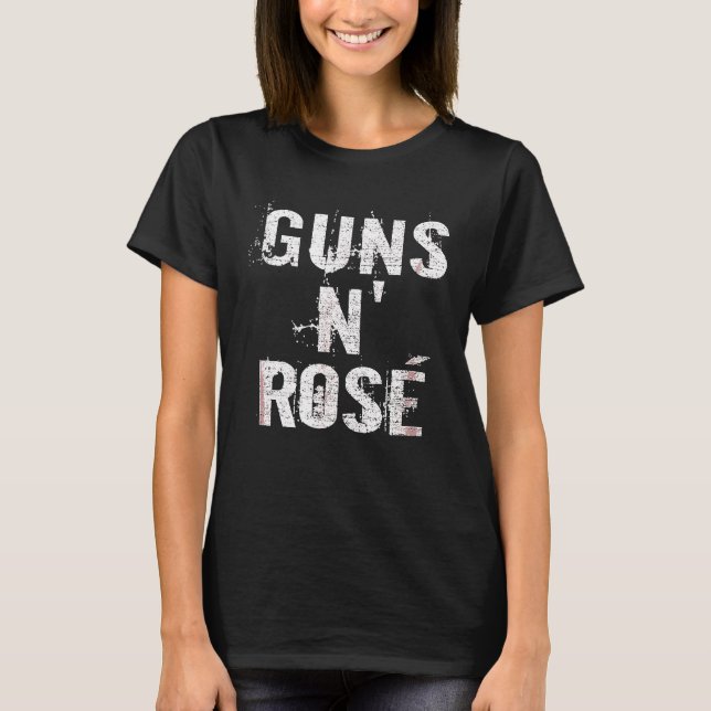 Guns N Rose Funny Wine Drinker Statement T-Shirt (Front)