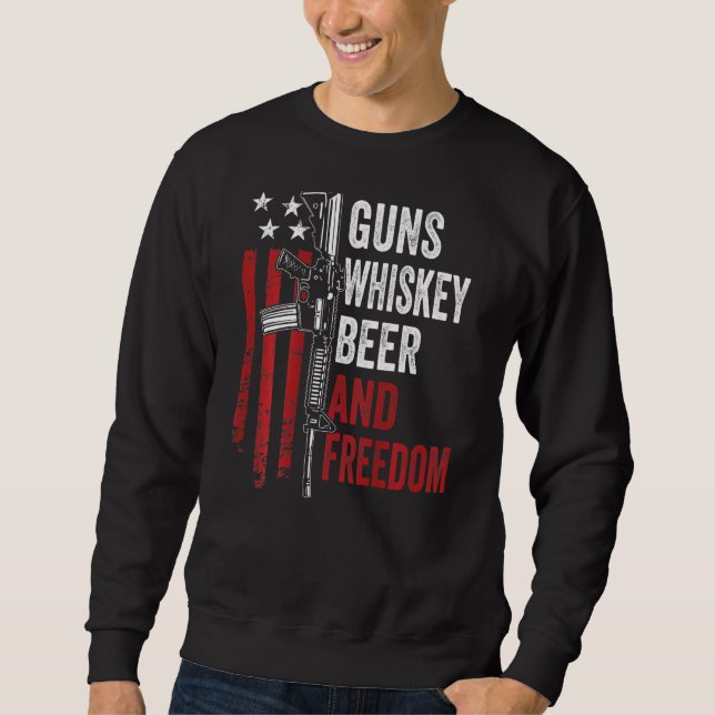 Guns Whisky Beer And Freedom   Drinking Gun   On B Sweatshirt (Front)