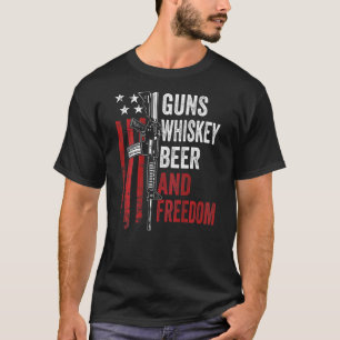 Guns Whisky Beer And Freedom Drinking Gun On B T-Shirt