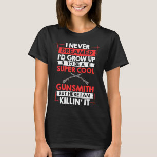 Gunsmithing Weapon Gunsmith Guns Maker Quotes T-Shirt