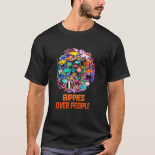 Guppies Over People Funny Aquarium Humour Aquarist T-Shirt