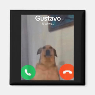 Gustavo The Dog Is Calling Funny Meme Gen Z Alpha  Magnet