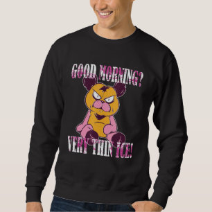 Guten Morgen Very thin ice  Morgenmuffel Teddy Bea Sweatshirt