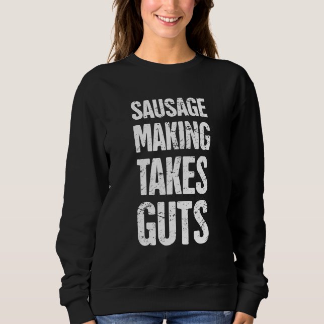 Guts  Smoked Meats Funny Sausage Making Sweatshirt (Front)