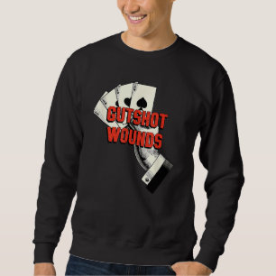 Gutshot Wounds Gambler Casino Gambling Casino Play Sweatshirt