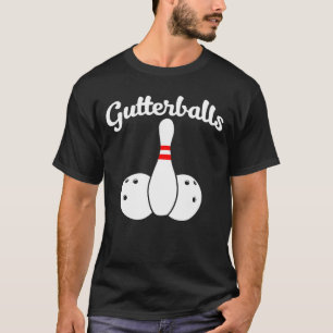 Gutter Balls  Bowling  Gutter Balls T-Shirt