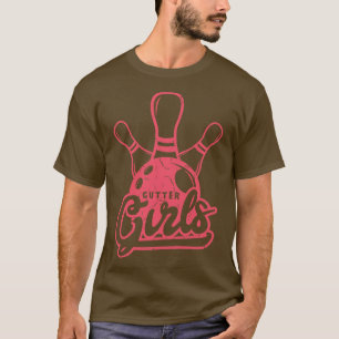 Gutter Girls Bowling Girl Gift T-Shirt