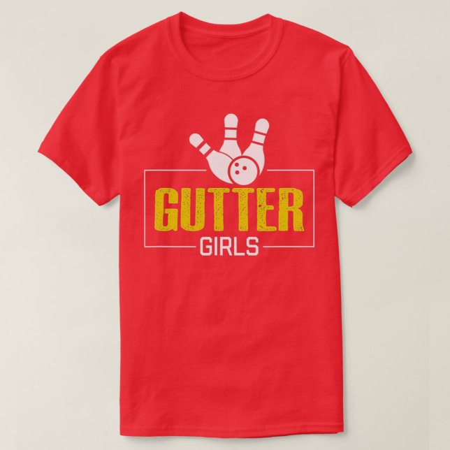 Gutter Girls Cool Saying Bowling Girl T T-Shirt (Design Front)
