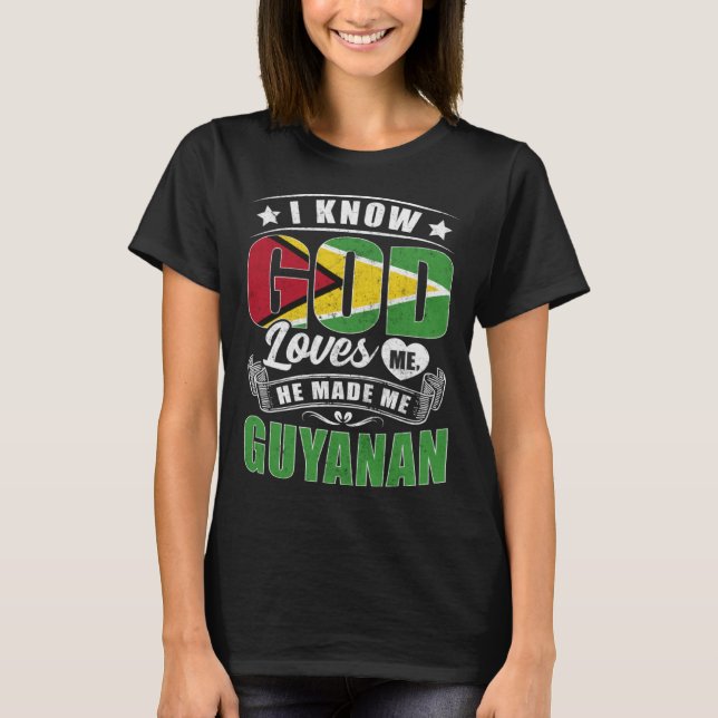 Guyana Flag God Loves Me  Guyanese T-Shirt (Front)
