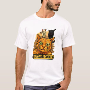 Guys Am I Cooked? Funny Cat Meme Panic Reaction T-Shirt