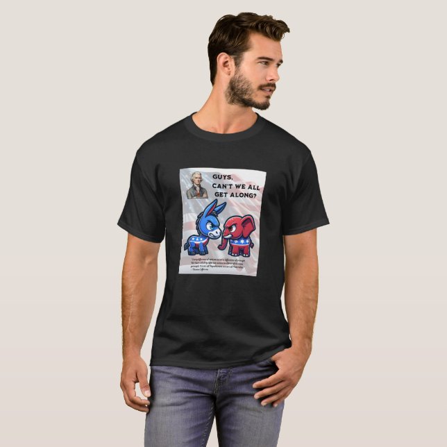 Guys Can't We All Get Along Election Design T-Shirt (Front Full)