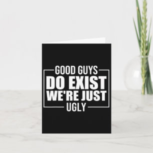 Guys Do Exist We're Just Ugly Funny Fathers Day Card