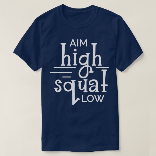 Gym Aim High Squat Low Workout Quote Personal Trai T-Shirt (Design Front)