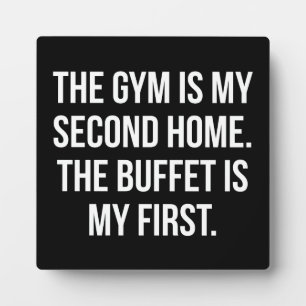 Gym and Buffet is My Home, Bulking - Funny Workout Plaque