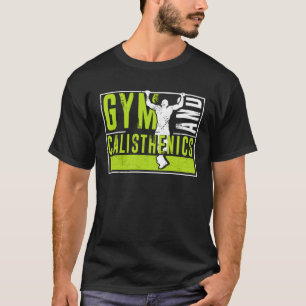Gym And Calisthenics Street Workout Gymnastics Tra T-Shirt