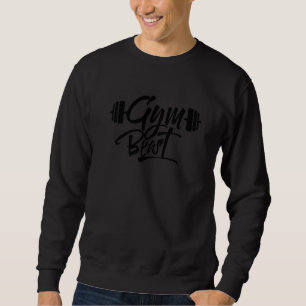 Gym Beast Bodybuilding Training Weightlifting Work Sweatshirt