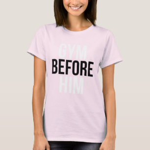 Gym Before Him T-Shirt