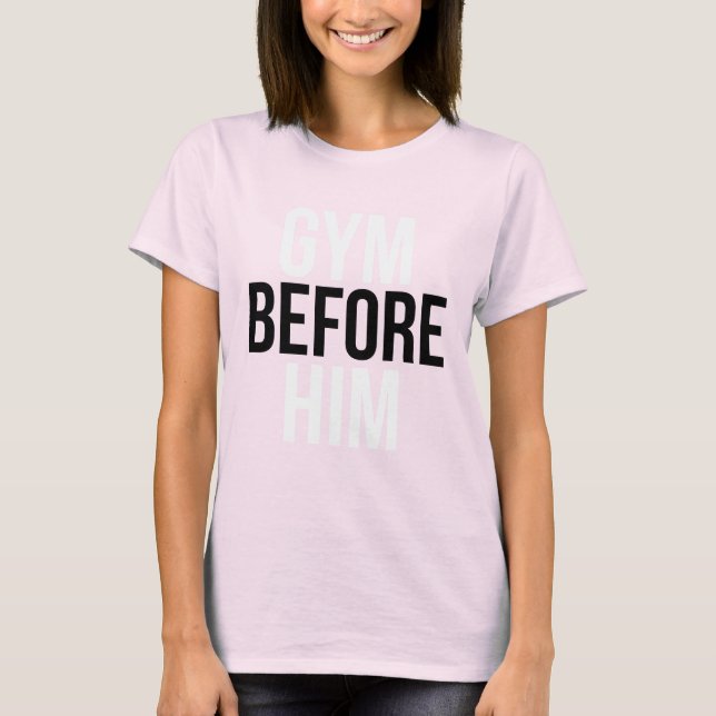 Gym Before Him T-Shirt (Front)