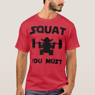 Gym Bodybuilding Squat You Must 147 T-Shirt
