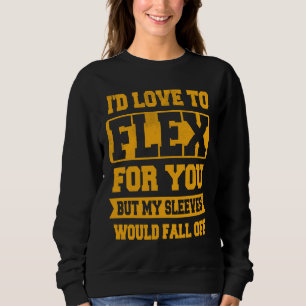 Gym brag at workout  flex but sleeves fall off  3 sweatshirt
