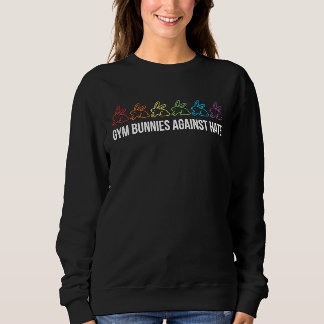 Gym Bunnies Against Hate  Gay Workout Fitness  LGB Sweatshirt (Front)