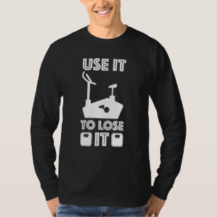 Gym Cardio Fitness Use It To Lose It 10 T-Shirt