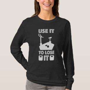 Gym Cardio Fitness Use It To Lose It 10 T-Shirt