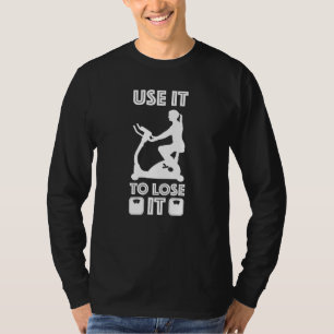 Gym Cardio Fitness Use It To Lose It 9 T-Shirt