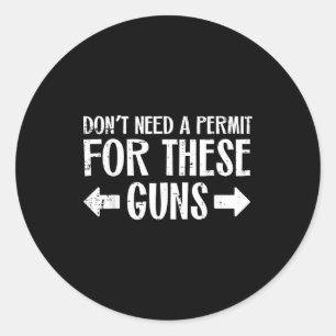 Gym Dont Need Permit For These Guns Funny Workout  Classic Round Sticker