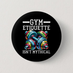 Gym Etiquette Workout Bodybuilding Fitness Bodybui 6 Cm Round Badge