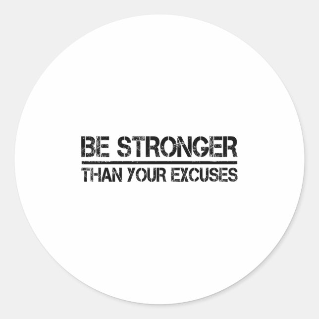 Gym Fitness Motivational Be Stronger Than Your Exc Classic Round Sticker (Front)