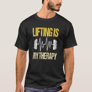 Gym Fitness Workout Deadlift Weight Lifting Is My T-Shirt