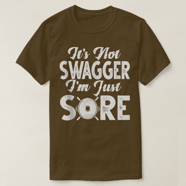 Gym Funny Shirts It's Not Swagger I'm Just Sore Gy (Design Front)