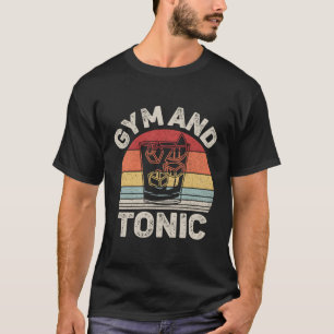 Gym Gin And Tonic Gin T-Shirt