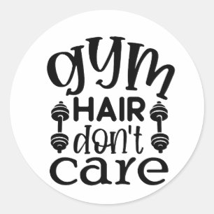 Gym Hair Don"t Care Classic Round Sticker