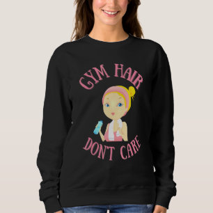 Gym Hair Dont Care Mum Fitness Gym Sweatshirt